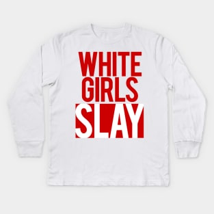 Cheap T-shirts Slay - White girls slay Kids Long Sleeve T-Shirt